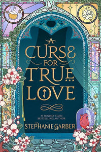 A Curse For True Love by Stephanie Garber , Genre: Fiction