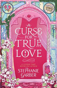 A Curse For True Love by Stephanie Garber, Genre: Fiction