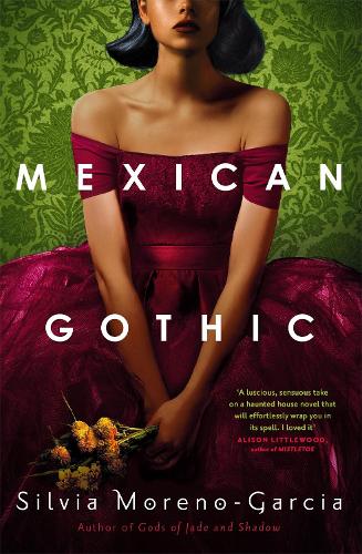 Mexican Gothic by Silvia Moreno-Garcia, Genre: Fiction