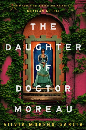 The Daughter of Doctor Moreau by Silvia Moreno-Garcia, Genre: Fiction