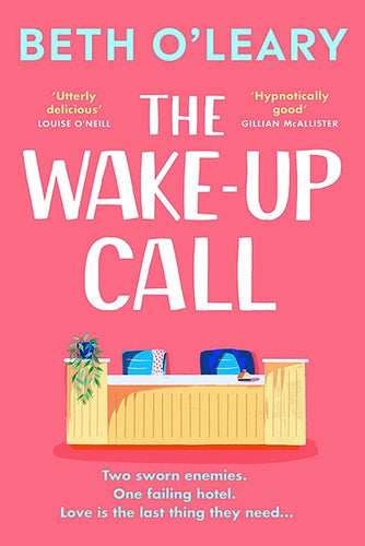 The Wake-Up Call: The addictive enemies-to-lovers romcom from the million-copy bestselling author of THE FLATSHARE by Beth O'Leary, Genre: Fiction