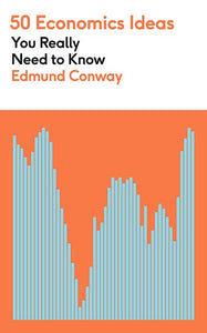 50 Economics Ideas You Really Need To Know by Edmund Conway, Genre: Nonfiction