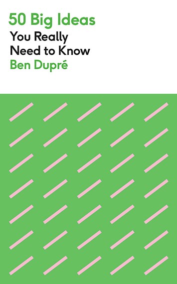 50 Big Ideas You Really Need To Know by Ben Dupre, Genre: Nonfiction
