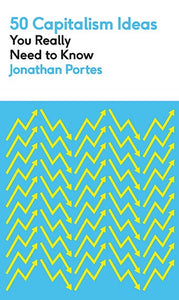 50 Capitalism Ideas You Really Need to Know by Jonathan Portes, Genre: Nonfiction