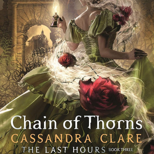 Chain Of Thorns - The Last Hours Book 3 by Cassandra Clare, Genre: Fiction