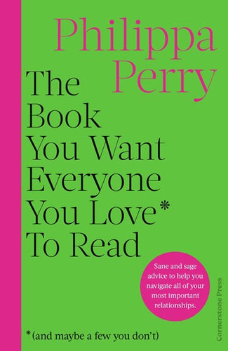 The Book You Want Everyone You Love* To Read * by Philippa Perry, Genre: Nonfiction