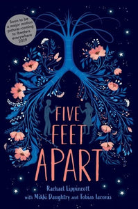 Five Feet Apart by Rachael Lippincott, Mikki Daughtry, Tobias Iaconis, Genre: Fiction