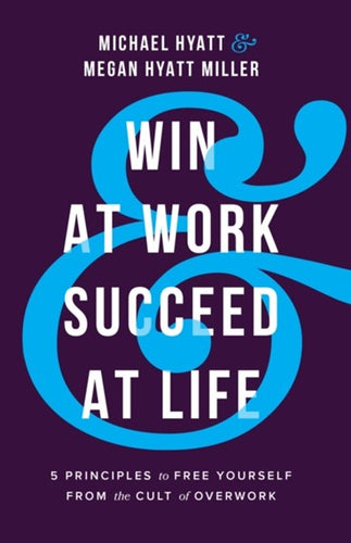 Win At Work Succeed At Life by Michael Hyatt, Genre: Nonfiction