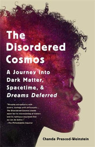 The Disordered Cosmos by Chanda Prescod-Weinstein, Genre: Nonfiction