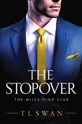 The Stopover: The Miles High Club, Book 1 by T L Swan, Genre: Fiction