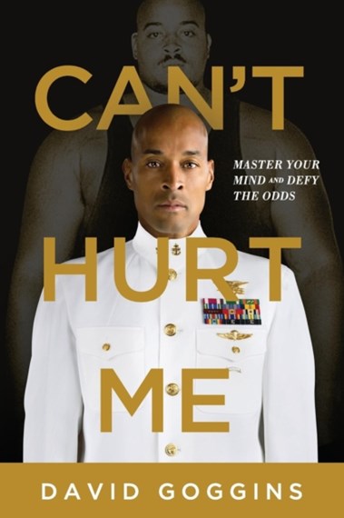 Can't Hurt Me : Master Your Mind and Defy the Odds by David Goggins, Genre: Nonfiction