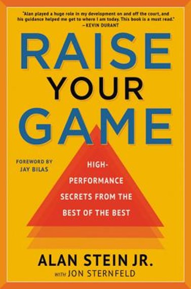 Raise Your Game : High-Performance Secrets From The Best Of The Best by Alan Stein Jr., Genre: Nonfiction