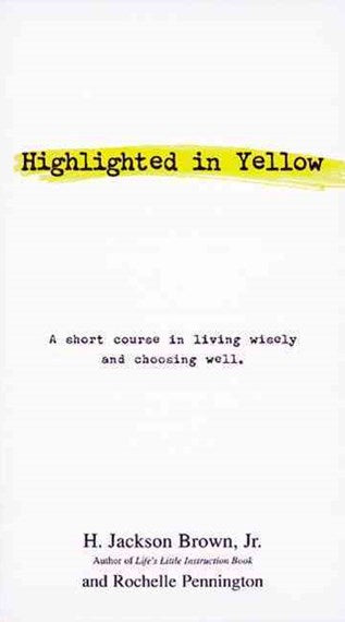 Highlighted in Yellow by H. Jackson Brown,Rochelle Pennington,Rochelle Pennington, Genre: Nonfiction