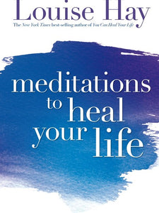 Meditations To Heal Your Life by Louise Hay, Genre: Fiction