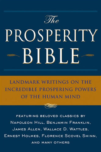 The Prosperity Bible : Landmark Writings On The Incredible Prospering Powers Of The Human Mind by Napoleon Hill, Genre: Nonfiction