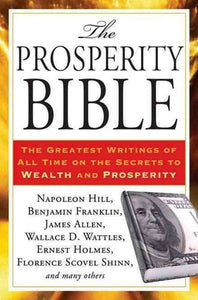 The Prosperity Bible: The Greatest Writings Of All Time On The Secrets To Wealth And Prosperity by Many Authors, Genre: Nonfiction