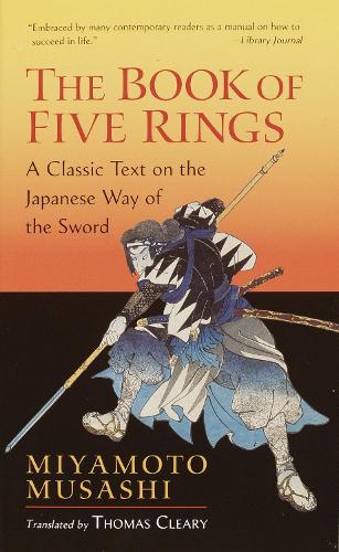 The Book of Five Rings: A Classic Text on the Japanese Way of the Sword by Miyamoto Musashi (Author), Thomas Cleary (Translator), Genre: Nonfiction