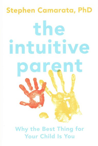 The Intuitive Parent : Why The Best Thing For Your Child Is You by Stephen Camarata, Genre: Nonfiction