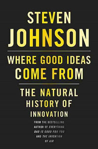 Where Good Ideas Come From by Steven Johnson, Genre: Nonfiction