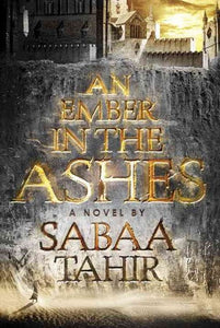 An Ember In The Ashes by Sabaa Tahir, Genre: Fiction