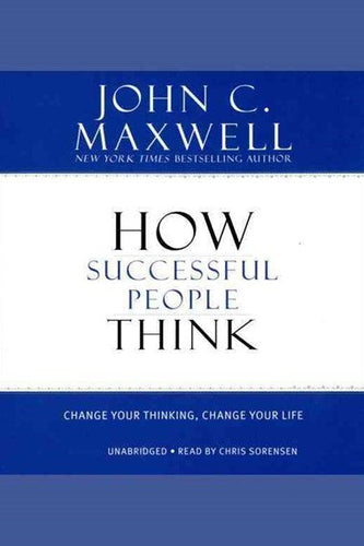 How Successful People Think : Change Your Thinking, Change Your Life by John C. Maxwell, Genre: Nonfiction