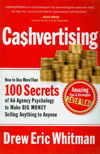 Cashvertising : How To Use 50 Secrets Of Ad-Agency Psychology To Make Big Money Selling Anything To Anyone by Drew Eric Whitman, Genre: Nonfiction