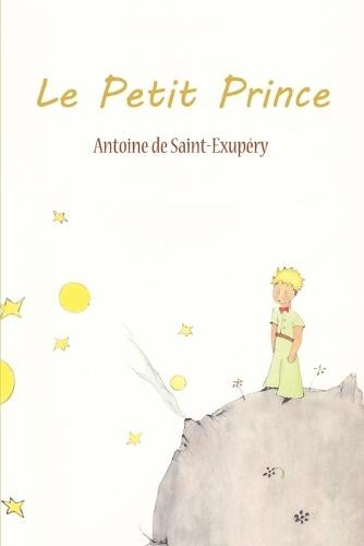 Le Petit Prince by Antoine De Saint-Exupery , Genre: Fiction