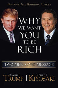 Why We Want You To Be Rich by Donald J. Trump And Robert Kiyosaki, Genre: Nonfiction