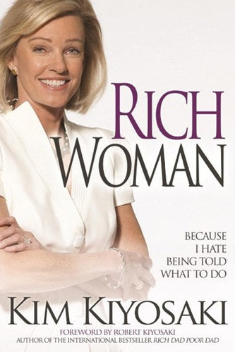 Rich Woman: Because I Hate Being Told What to Do by Kim Kiyosaki, Genre: Nonfiction