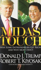 Midas Touch: Why Some Entrepreneurs Get Rich-And Why Most Don't by Donald J. Trump, Robert T. Kiyosaki, Genre: Nonfiction