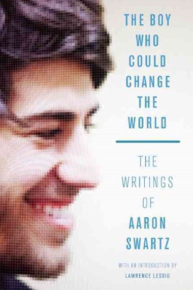 The Boy Who Could Change The World by Aaron Swartz, Genre: Nonfiction