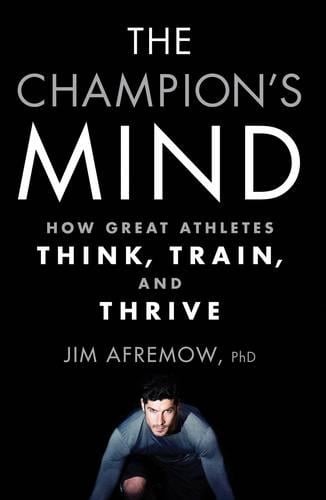 The Champion's Mind: How Great Athletes Think, Train, and Thrive   by Jim Afremow, Genre: Nonfiction