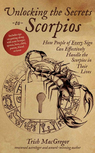 Unlocking The Secrets To Scorpios by Trish Macgregor, Genre: Nonfiction