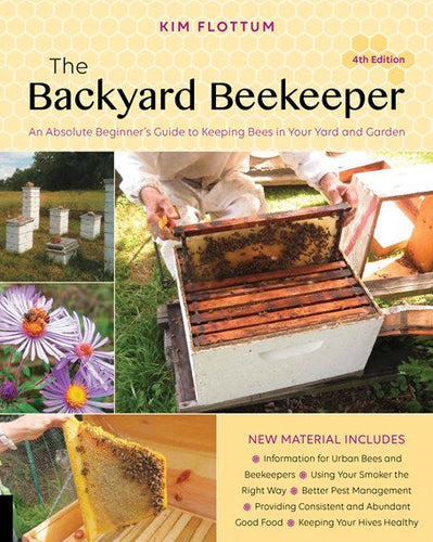 The Backyard Beekeeper, 4th Edition : An Absolute Beginner's Guide to Keeping Bees in Your Yard and Garden by Kim Flottum, Genre: Nonfiction