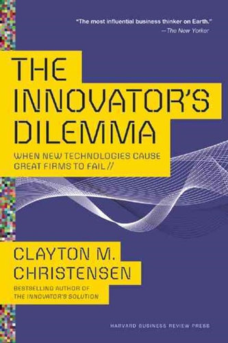 The Innovator'S Dilemma : When New Technologies Cause Great Firms To Fail by Clayton M. Christensen, Genre: Nonfiction