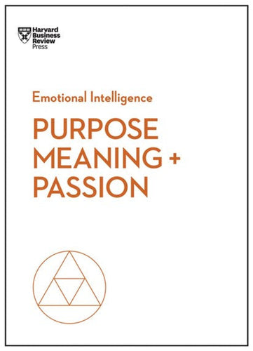 Purpose, Meaning, and Passion (HBR Emotional Intelligence Series) by Harvard Business Review, Genre: Nonfiction