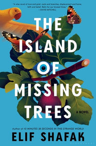 The Island of Missing Trees: Shortlisted for the Women’s Prize for Fiction 2022 by Elif Shafak, Genre: Fiction