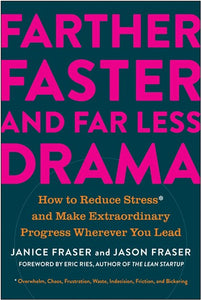 Farther, Faster, and Far Less Drama: How to Reduce Stress and Make Extraordinary Progress Wherever You Lead by FRASER, JANICE, Genre: Nonfiction