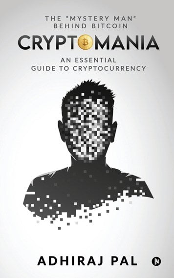 Cryptomania : An Essential Guide To Cryptocurrency by Adhiraj Pal, Genre: Nonfiction