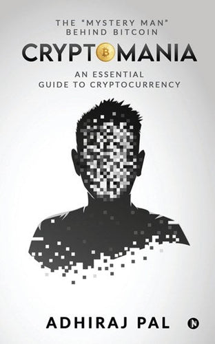 Cryptomania : An Essential Guide To Cryptocurrency by Adhiraj Pal, Genre: Nonfiction