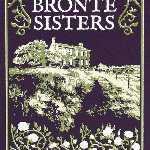 Selected Works of the Brontë Sisters by Charlotte Brontë, Emily Brontë, Anne Brontë, Ken Mondschein, Genre: Fiction