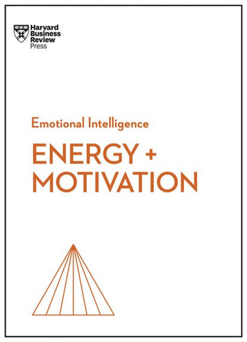 Energy + Motivation (HBR Emotional Intelligence Series) by Harvard Business Review, Genre: Nonfiction