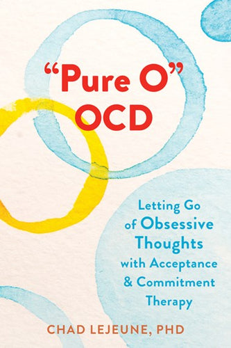 Pure O Ocd by Chad Lejeune PhD, Genre: Nonfiction