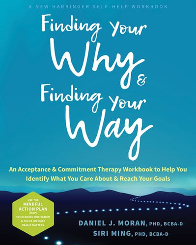 Finding Your Why and Finding Your Way by Daniel J Moran PhD Bcba-D,Siri Ming PhD Bcba-D, Genre: Nonfiction