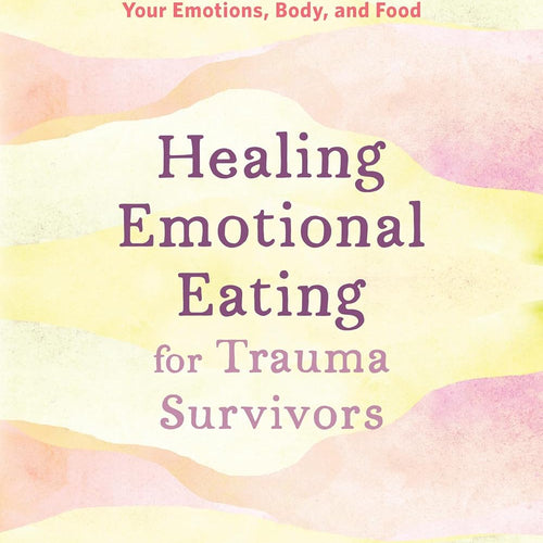 Healing Emotional Eating for Trauma Survivors by Diane Petrella, Genre: Nonfiction