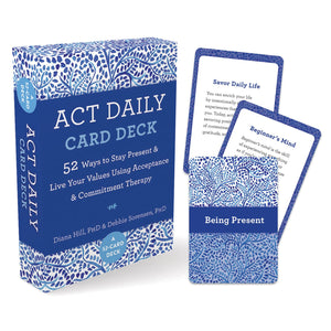 ACT Daily Card Deck: 52 Ways to Stay Present and Live Your Values Using Acceptance and Commitment Therapy by Diana Hill, Debbie Sorensen, Genre: Nonfiction