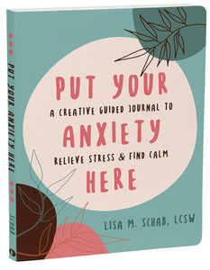 Put Your Anxiety Here by Lisa M Schab Lcsw, Genre: Nonfiction