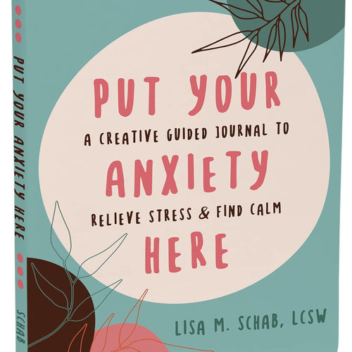 Put Your Anxiety Here by Lisa M Schab Lcsw, Genre: Nonfiction