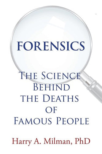 Forensics: The Science Behind The Deaths Of Famous People by Harry Milman, Genre: Nonfiction