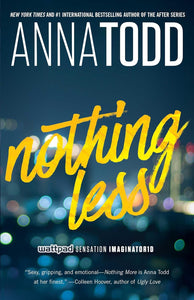 Nothing Less by Anna Todd, Genre: Fiction